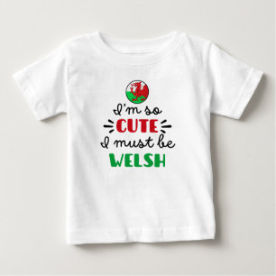 Ich bin so niedlich, dass ich walisisch sein muss baby t-shirt