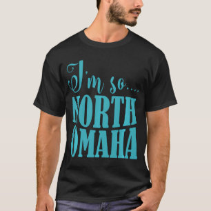 Ich bin so North Omaha Funny Nebraska Apparel T-Shirt
