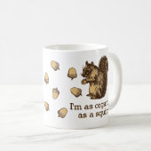 Ich bin so organisiert wie ein Eichhörnchen Kaffeetasse (VorderseiteRechts)