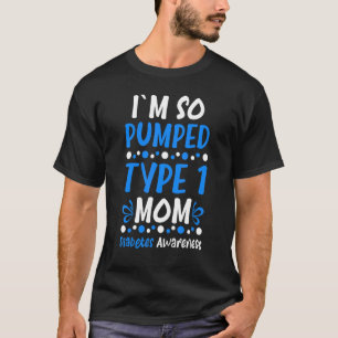 Ich bin so Pumped Typ 1 Mama Diabetes Awareness Di T-Shirt
