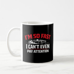 Ich bin so schnell, ich kann nicht einmal aufpasse kaffeetasse