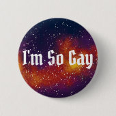 Ich bin so schwul anpassbare Galaxie-Identität Button (Vorderseite)