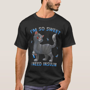Ich bin so süß ich brauche Insulin - Diabetes Awar T-Shirt