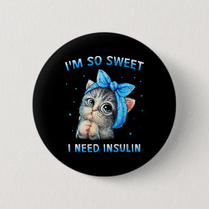 Ich bin so süß ich brauche Insulin Diabetes Awaren Button
