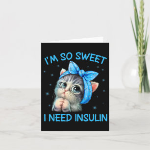 Ich bin so süß ich brauche Insulin Diabetes Awaren Karte