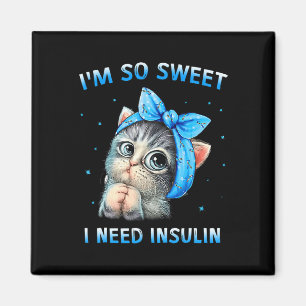 Ich bin so süß ich brauche Insulin Diabetes Awaren Magnet