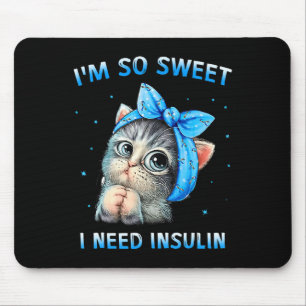 Ich bin so süß ich brauche Insulin Diabetes Awaren Mousepad