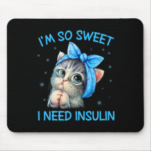 Ich bin so süß ich brauche Insulin Diabetes Awaren Mousepad