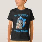 Ich bin so süß ich brauche Insulin Diabetes Awaren T-Shirt (Vorderseite)
