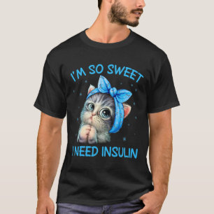 Ich bin so süß ich brauche Insulin Diabetes Awaren T-Shirt