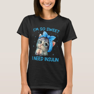 Ich bin so süß ich brauche Insulin Diabetes Awaren T-Shirt