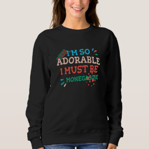 Ich bin so süß, ich muss Monegasse sein  Monaco Hu Sweatshirt