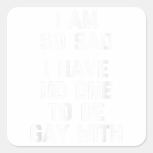 Ich bin so traurig, ich habe niemanden, mit dem ic quadratischer aufkleber