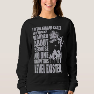Ich bin so verrückt, dass du nicht vor 1 gewarnt h sweatshirt