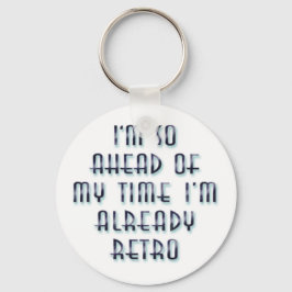 Ich bin so vor meiner Zeit, dass ich schon Retro b Schlüsselanhänger