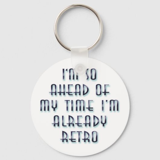 Ich bin so vor meiner Zeit, dass ich schon Retro b Schlüsselanhänger (Vorderseite)