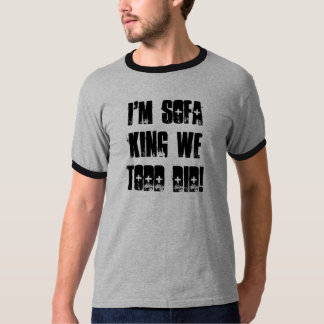 Ich bin Sofa-König We Todd Did! T-Shirt