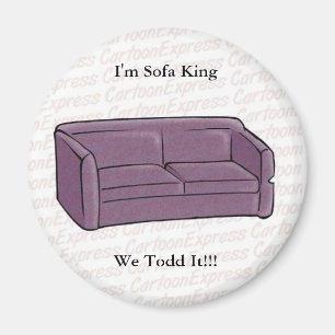 Ich bin Sofa-König We Todd It!!! Magnet