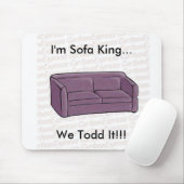 Ich bin Sofa-König… wir Todd es!!! Mousepad (Mit Mouse)