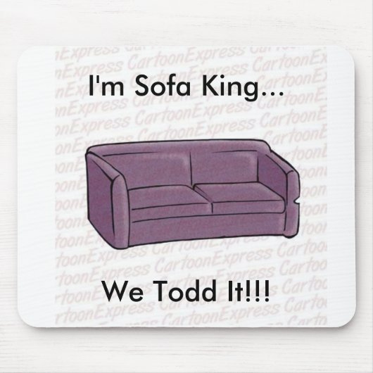 Ich bin Sofa-König… wir Todd es!!! Mousepad (Vorne)