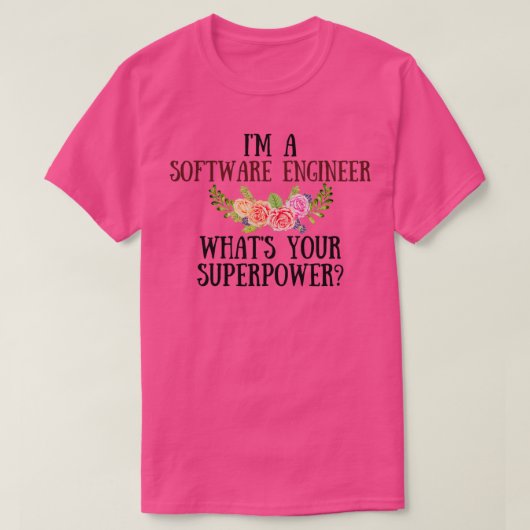 Ich bin Software-Ingenieur, was Ihre Supermacht is T-Shirt (Design vorne)