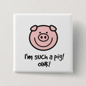 Ich bin solch ein Schwein! Button (Vorderseite)