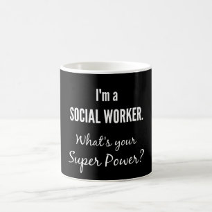 Ich bin Sozialarbeiter. Was ist dein Super-Power? Kaffeetasse