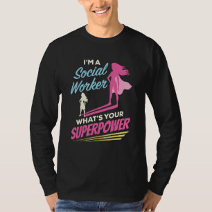 Ich bin Sozialarbeiter Was ist dein Supermacht-Fun T-Shirt