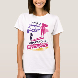 Ich bin Sozialarbeiter Was ist Ihre Supermacht? T-Shirt
