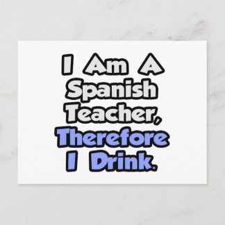 Ich bin Spanischlehrer, daher trinke ich Postkarte