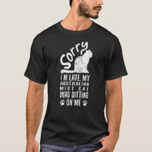 Ich bin spät dran, als meine australische Nebelkat T-Shirt
