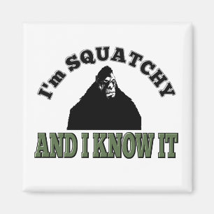Ich bin SQUATCHY und ich kenne es! Magnet