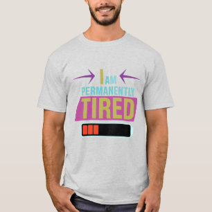 Ich bin ständig müde - Funny Zitat T-Shirt