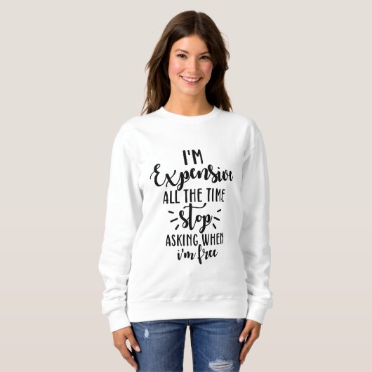 Ich bin ständig teuer sweatshirt (Vorne ganz)