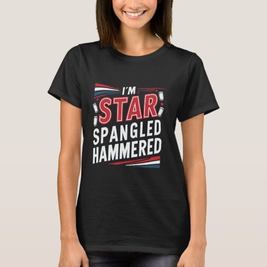 Ich bin Star Spangled Hammered Funny 4. Juli Celeb T-Shirt (Vorderseite)