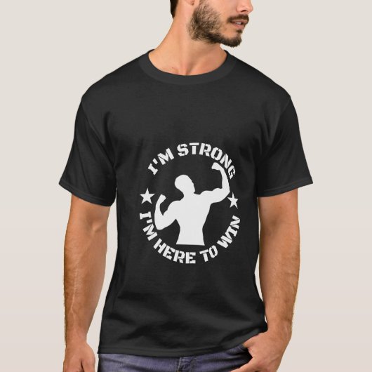Ich bin stark, hier zu gewinnen T-Shirt (Vorderseite)