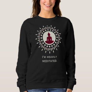 Ich bin stark meditiert Buddha Yoga Meditation Sav Sweatshirt