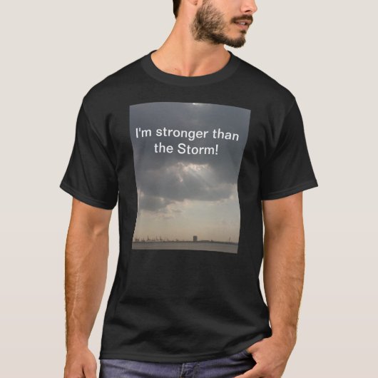 Ich bin stärker als der Sturm! T-Shirt (Vorderseite)