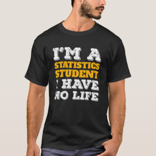Ich bin Statistikstudent Ich habe keinen Biostatis T-Shirt