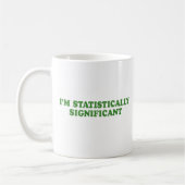Ich bin STATISTISCH BEDEUTEND Kaffeetasse (Links)
