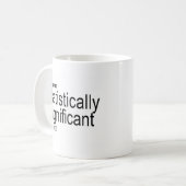 Ich bin statistisch significant.jpg kaffeetasse (Vorderseite Links)