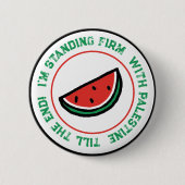 ICH BIN STEHEND MIT PALÄSTINA BIS ZUM ENDE!! BUTTON (Vorderseite)