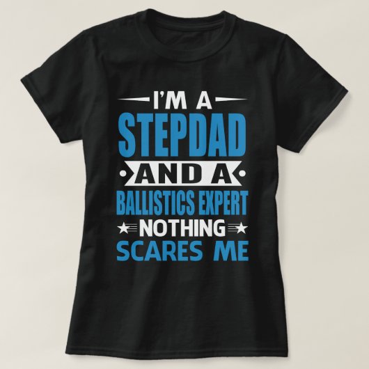 Ich bin STEPDAD und Ballistik Experte Nothing Sca T-Shirt (Design vorne)