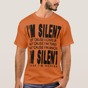 Ich bin still, weil ich hungrig bin T-Shirt