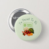 Ich bin stolz, 100% Vegan zu sein Button (Vorne & Hinten)