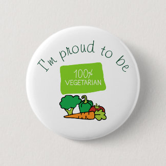 Ich bin stolz, 100% Vegetarier zu sein Button