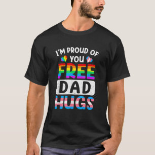Ich bin stolz auf euch Vater Hugs Lgbt Lgbtq Gay P T-Shirt