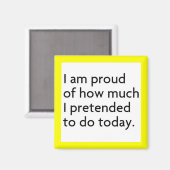 ICH BIN STOLZ DARAUF, WIE VIEL ICH HEUTE GEGENÜBER MAGNET (Vorderseite/Rückseite)