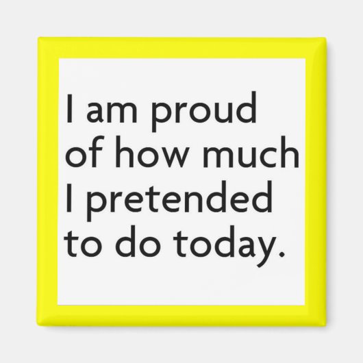 ICH BIN STOLZ DARAUF, WIE VIEL ICH HEUTE GEGENÜBER MAGNET (Vorne)