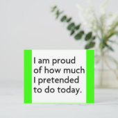 ICH BIN STOLZ DARAUF, WIE VIEL ICH HEUTE GEGENÜBER POSTKARTE (Stehend Vorderseite)